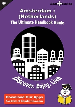 Ultimate Handbook Guide to Amsterdam : (Netherlands) Travel Guide Ultimate Handbook Guide to Amsterdam : (Netherlands) Travel Guide【電子書籍】[ Luke Mcfate ]
