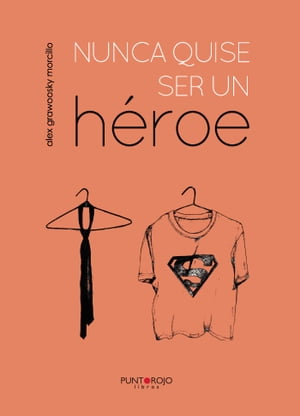 Nunca quise ser un h?roe【電子書籍】[ Alex Grawoosky Morcillo ]