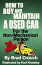 How to Buy and Maintain a Used Car; For the Non-mechanical Person【電子書籍】[ Brad Cr...