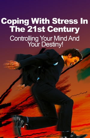Coping With Stress In The 21st Century【電子書籍】[ Anonymous ]