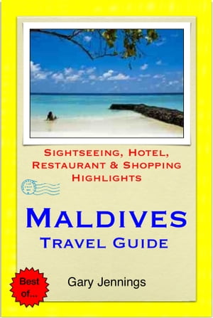 Maldives Travel Guide - Sightseeing, Hotel, Restaurant & Shopping Highlights (Illustrated)【電子書籍】[ Gary Jennings ]