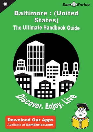 Ultimate Handbook Guide to Baltimore : (United States) Travel Guide