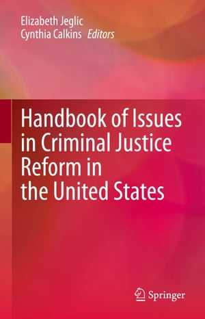 Handbook of Issues in Criminal Justice Reform in the United States