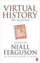 Virtual History Alternatives and Counterfactuals【電子書籍】 Niall Ferguson