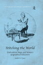 Stitching the World: Embroidered Maps and Women’s Geographical Education【電子書籍】[ ...