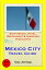 Mexico City Travel Guide - Sightseeing, Hotel, Restaurant & Shopping Highlights (Illustrated)
