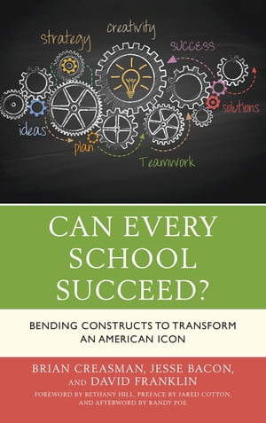 Can Every School Succeed? Bending Constructs to Transform an American Icon