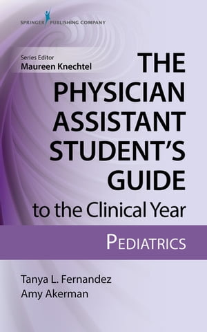 ŷKoboŻҽҥȥ㤨The Physician Assistant Students Guide to the Clinical Year: PediatricsŻҽҡ[ Tanya Fernandez, MS, PA-C, IBCLC ]פβǤʤ4,466ߤˤʤޤ