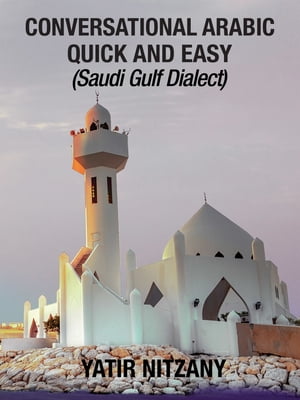 Conversational Arabic Quick and Easy: Saudi Gulf Dialect