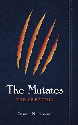 The Mutates The CreationŻҽҡ[ Peyton N. Leonard ]
