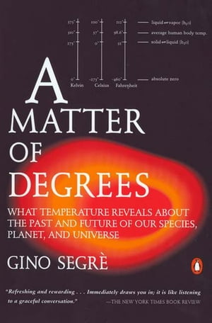 A Matter of Degrees What Temperature Reveals about the Past and Future of Our Species, Planet, and U niverse