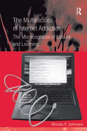 The Multiplicities of Internet Addiction