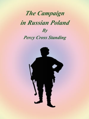 ŷKoboŻҽҥȥ㤨The Campaign in Russian PolandŻҽҡ[ Percy Cross Standing ]פβǤʤ719ߤˤʤޤ