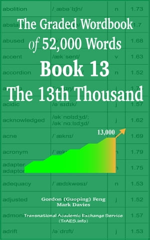 The Graded Wordbook of 52,000 Words Book 13: The 13th Thousand【電子書籍】[ Gordon (Guoping) Feng ]