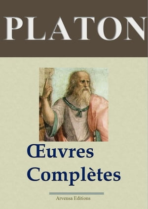 Platon : Oeuvres compl tes Les 43 titres - dition enrichie Arvensa Editions【電子書籍】 Platon