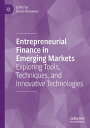 Entrepreneurial Finance in Emerging Markets Exploring Tools, Techniques, and Inn...