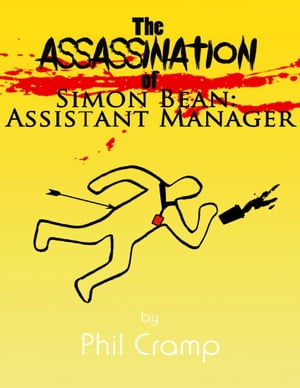 ŷKoboŻҽҥȥ㤨The Assassination of Simon Bean: Assistant ManagerŻҽҡ[ Phil Cramp ]פβǤʤ292ߤˤʤޤ