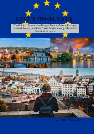 Europe travel guide 2023: Guide to Europe on a Budget: Advice on Trip Planning, Packing, Hostels & Lodging, Transportation & More! lonely planet guide to train travel in europe【電子書籍】[ James passport ]