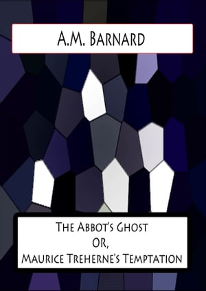 The Abbot's Ghost or, Maurice Treherne's Temptation - A Christmas Story