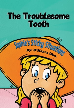 Sophie's Sticky Situations The Troublesome Tooth