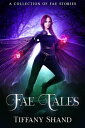 Fae Tales Complete Series【電子書籍】[ Tiffany Shand ]
