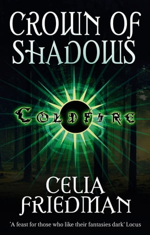 Crown Of Shadows The Coldfire Trilogy: Book Three【電子書籍】[ Celia Friedman ]