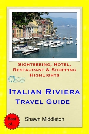 Italian Riviera (Liguria) Travel Guide - Sightseeing, Hotel, Restaurant & Shopping Highlights (Illustrated)【電子書籍】[ Shawn Middleton ]