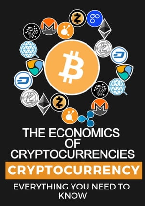 Cryptocurrencies : The Economics of Cryptocurrencies - Bitcoin and Beyond