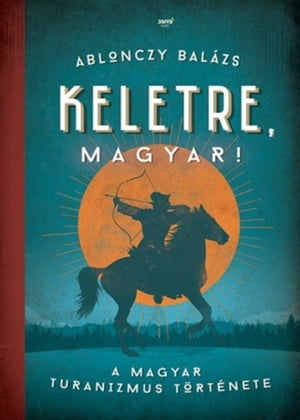 Keletre, magyar!