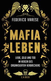 Mafia-Leben Liebe, Geld und Tod im Herzen des organisierten Verbrechens