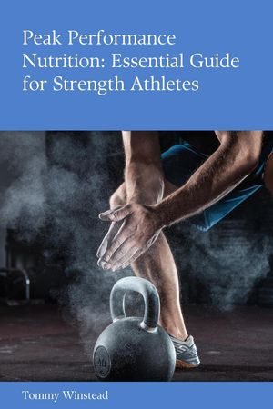 楽天楽天Kobo電子書籍ストアPeak Performance Nutrition: Essential Guide for Strength Athletes【電子書籍】[ Riley Foster ]