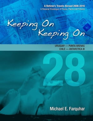 Keeping On Keeping On: 28---Uruguay---Punta Arenas, Chile---Antarctica III