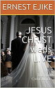 JESUS CHRIST weds LIVE The Holy Communion【電子書籍】[ ERNEST EJIKE ]