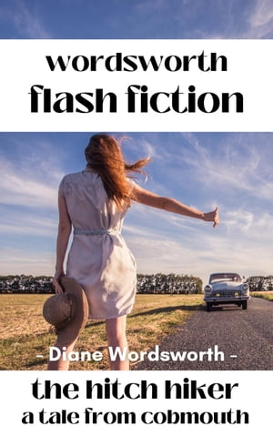 The Hitch Hiker Flash Fiction, #7Żҽҡ[ Diane Wordsworth ]