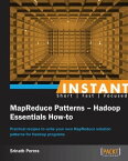 Instant MapReduce Patterns ? Hadoop Essentials How-to【電子書籍】[ Srinath Perera ]