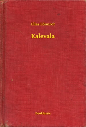 Kalevala【電子書籍】[ Elias L?nnrot ]