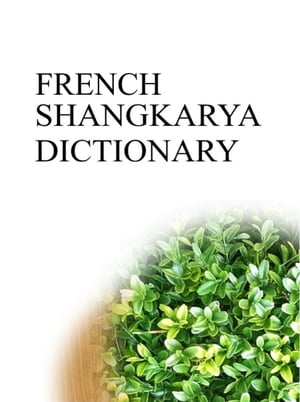 FRENCH SHANGKARYA DICTIONARY