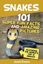 Snakes: 101 Super Fun Facts And Amazing Pictures (Featuring The World 039 s Top 10 Snakes)【電子書籍】 Janet Evans