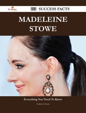 Madeleine Stowe 103 Success Facts - Everything you need to know about Madeleine StoweŻҽҡ[ Nathan Osborn ]