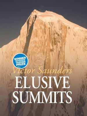 Elusive Summits Four expeditions in the Karakoram【電子書籍】[ Victor Saunders ]