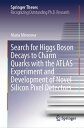 Search for Higgs Boson Decays to Charm Quarks with the ATLAS Experiment and Development of Novel Silicon Pixel Detectors【電子書籍】 Maria Mironova