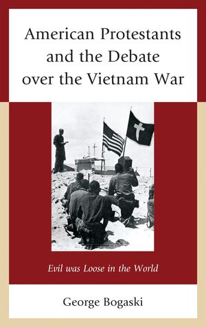American Protestants and the Debate over the Vietnam War Evil was Loose in the World【電子書籍】..