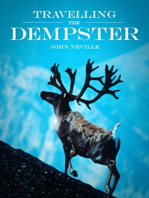Travelling the Dempster【電子書籍】[ John Neville ]