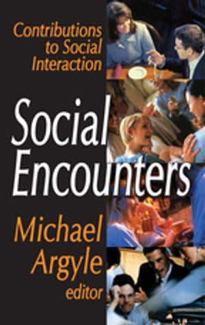 Social Encounters Contributions to Social InteractionŻҽҡ[ Michael Argyle ]