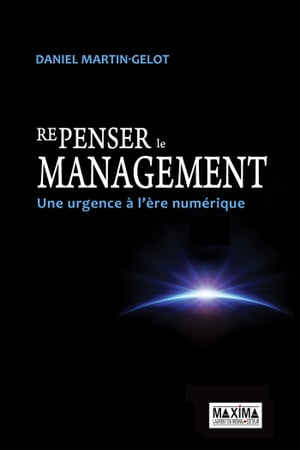 Repenser le management Une urgence ? l'?re num?riqueŻҽҡ[ Daniel Martin-Gelot ]