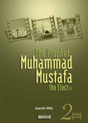 The Prophet Muhammad Mustafa the Elect (s.a.s) - 2 –