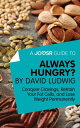 A Joosr Guide to... Always Hungry By David Ludwig: Conquer Cravings, Retrain Your Fat Cells, and Lose Weight Permanently【電子書籍】 Joosr