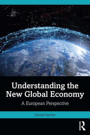 Understanding the New Global Economy A European PerspectiveŻҽҡ[ Harald Sander ]