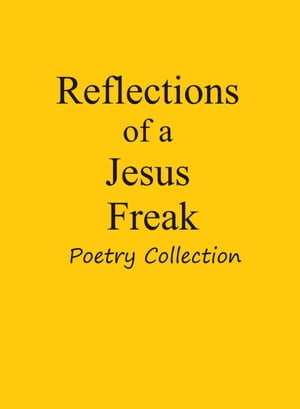 楽天楽天Kobo電子書籍ストアReflections of a Jesus Freak poetry collection【電子書籍】[ MARTIN WIGALL ]