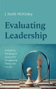 Evaluating Leadership A Model for Missiological Assessment of Leadership Theory and Practice【電子書籍】 J. Keith McKinley